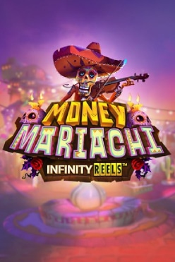 Money Mariachi Infinity Reels Free Play in Demo Mode