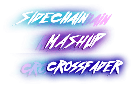 MASHUP!, CROSSFADER & SIDECHAIN