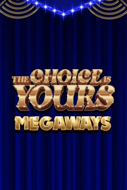 Играть в The Choice Is Yours Megaways онлайн бесплатно