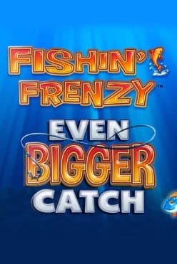 Fishin’ Frenzy Even Bigger Catch Free Play in Demo Mode