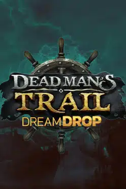 Играть в Dead Man’s Trail Dream Drop онлайн бесплатно