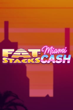Играть в FatStacks Miami Cash онлайн бесплатно