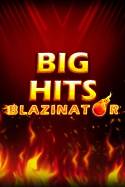 Big Hits Blazinator Free Play in Demo Mode