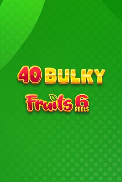 40 Bulky Fruits 6 Reels Free Play in Demo Mode