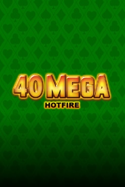 40 Mega Hotfire Free Play in Demo Mode