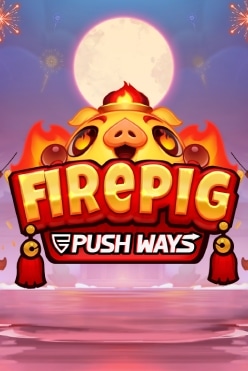 Fire Pig Push Ways Free Play in Demo Mode