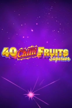 40 Chilli Fruits Superior Free Play in Demo Mode
