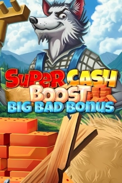 Super Cash Boost Big Bad Bonus Free Play in Demo Mode