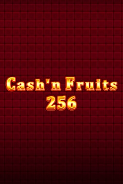 Cash’n Fruits 256 Free Play in Demo Mode