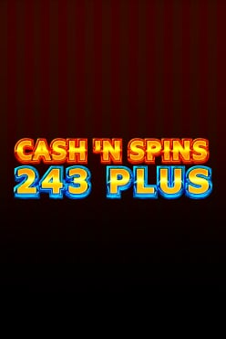 Cash’n Spins 243 Plus Free Play in Demo Mode
