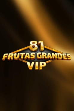 81 Frutas Grandes VIP Free Play in Demo Mode