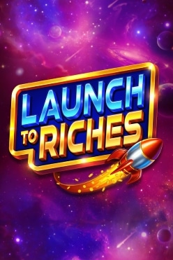 Launch to Riches Free Play in Demo Mode