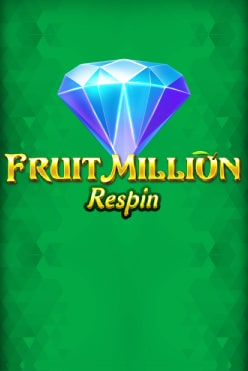 Играть в Fruit Million Respin онлайн бесплатно