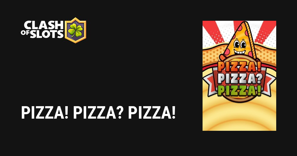 PIZZA! PIZZA? PIZZA! Pokie – Play & Bonus