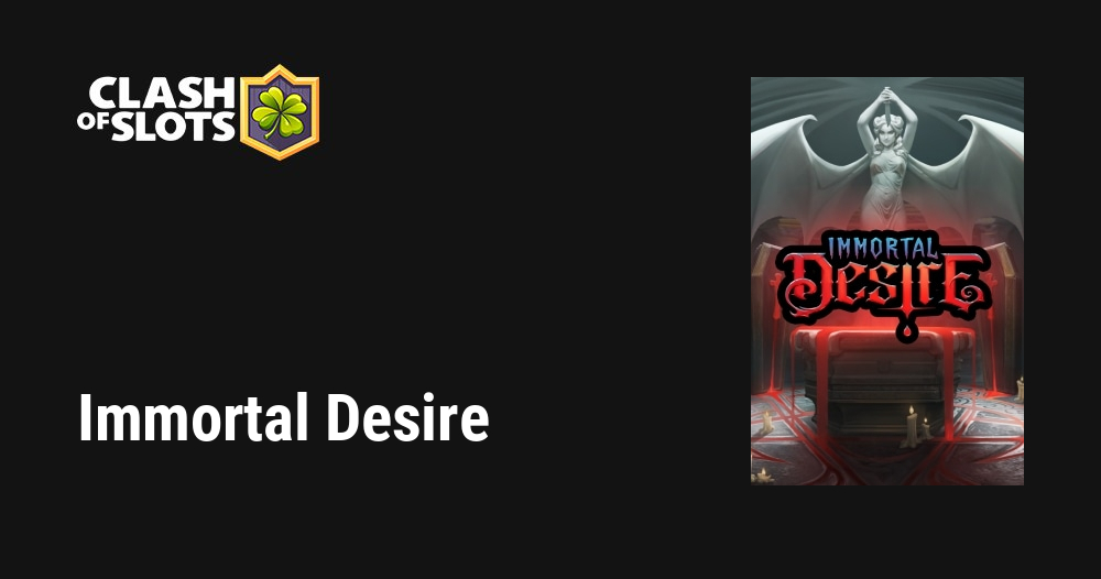 Immortal Desire Slot  Free Demo + Game Review [2023]